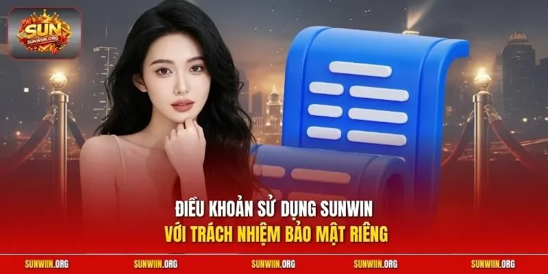 Điều khoản sử dụng Sunwin với trách nhiệm bảo mật riêng