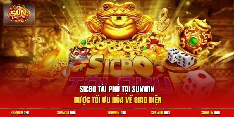 Sicbo Tài Phú tại Sunwin được tối ưu hóa về giao diện