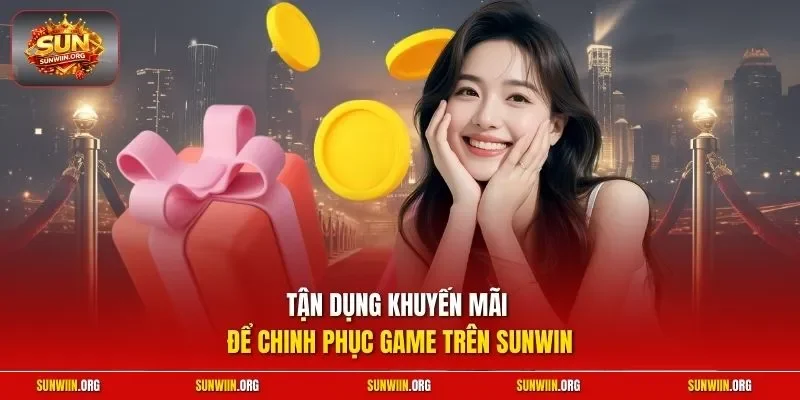 Tận dụng khuyến mãi để chinh phục game trên Sunwin